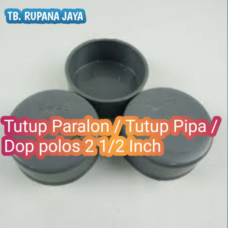 Tutup Paralon / Tutup Pipa / Dop polos PVC 2 1/2 inch