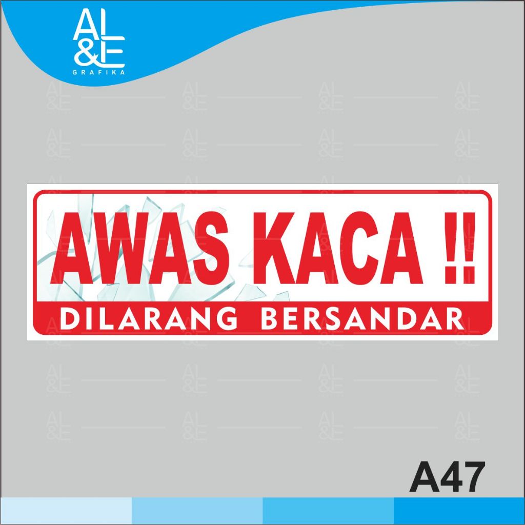 A47 - Acrylic Sign, Stiker Akrilik Awas Kaca, Dilarang Bersandar, Premium dan Tahan Air, Bisa Custom