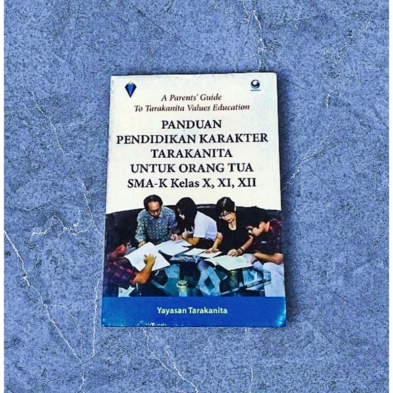 Panduan Pendidikan Karakter Tarakanita Untuk Orang Tua SMA-K Kelas X,XI,XII