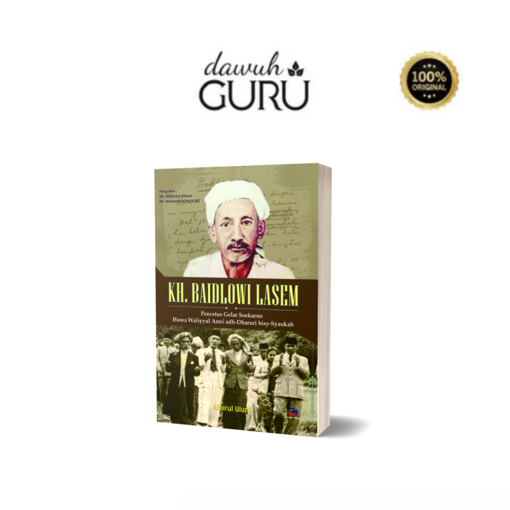 Buku KH. Baidlowi Lasem : Pencetus Gelar Soekarno Huwa Waliyyul Amri adh-Dharuri bisy-Syaukah - Dawu