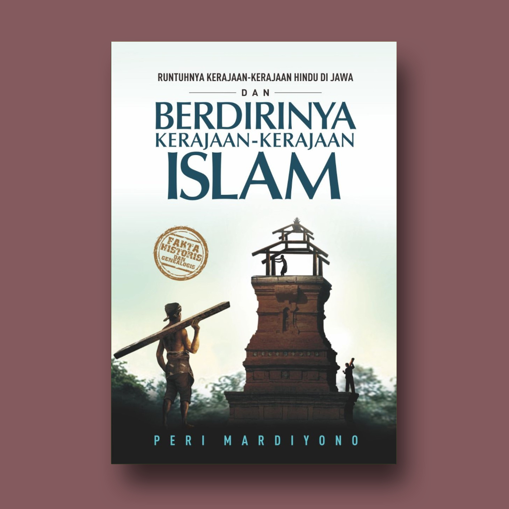RUNTUHNYA KERAJAAN-KERAJAAN HINDU DI JAWA DAN BERDIRINYA KERAJAA-KARAJAAN ISLAM