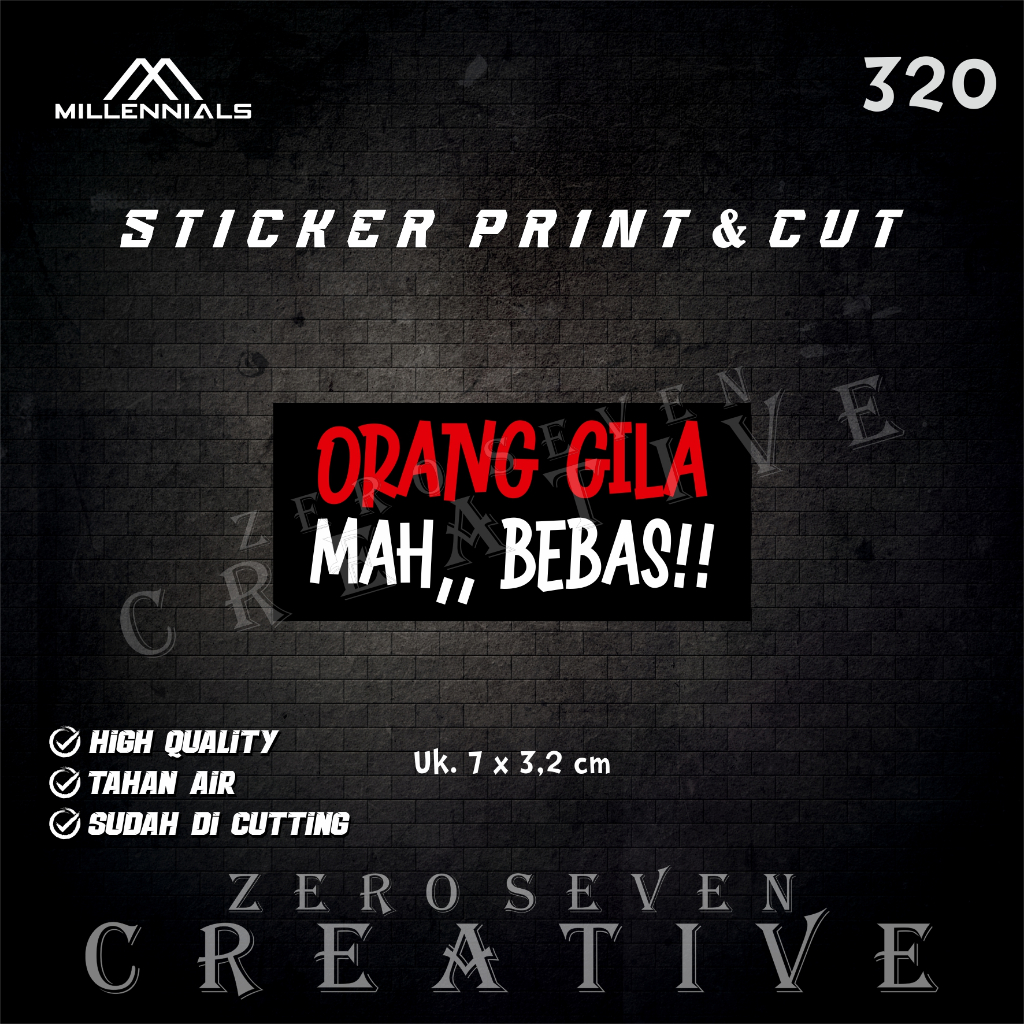 

STIKER ORANG GILA MAH BEBAS / STIKER KATA KATA / STIKER MOTOR / VIRAL / LAPTOP / TUMBLER / AESTHETIC / VYNIL / ANTI AIR / PRINT & CUT