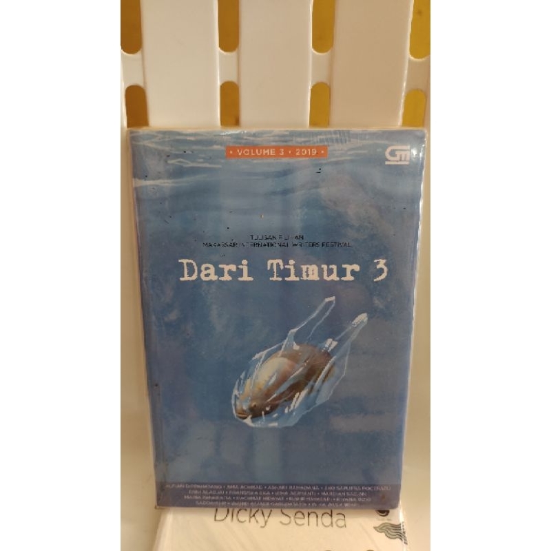 buku dari timur 3 "tulisan pilihan makassar international writers festival" - alfian dippahatang
