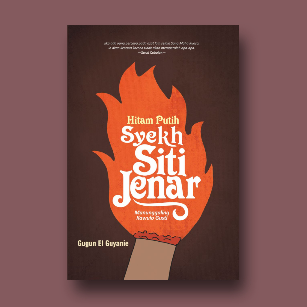 HITAM PUTIH SYEKH SITI JENAR: Manunggaling Kawulo Gusti