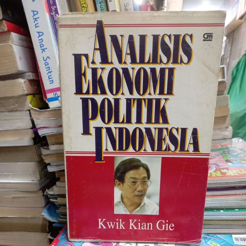 ANALISIS EKONOMI POLITIK INDONESIA KWIK KIAN GIE