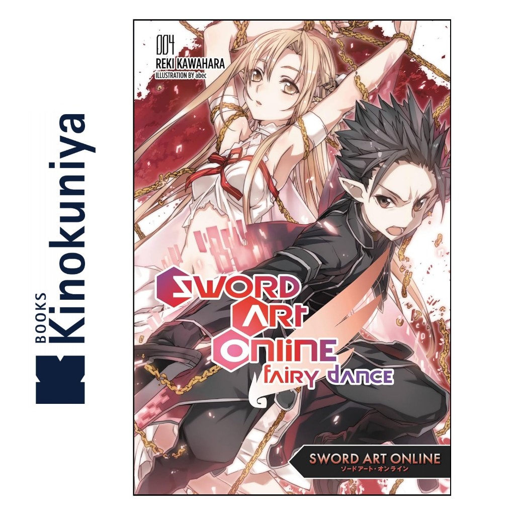 SWORD ART ONLINE NOVEL - VOL 4 FAIRY DANCE (REKI KAWAHARA) KINOKUNIYA - ANIME / MANGA - BUKU NOVEL J