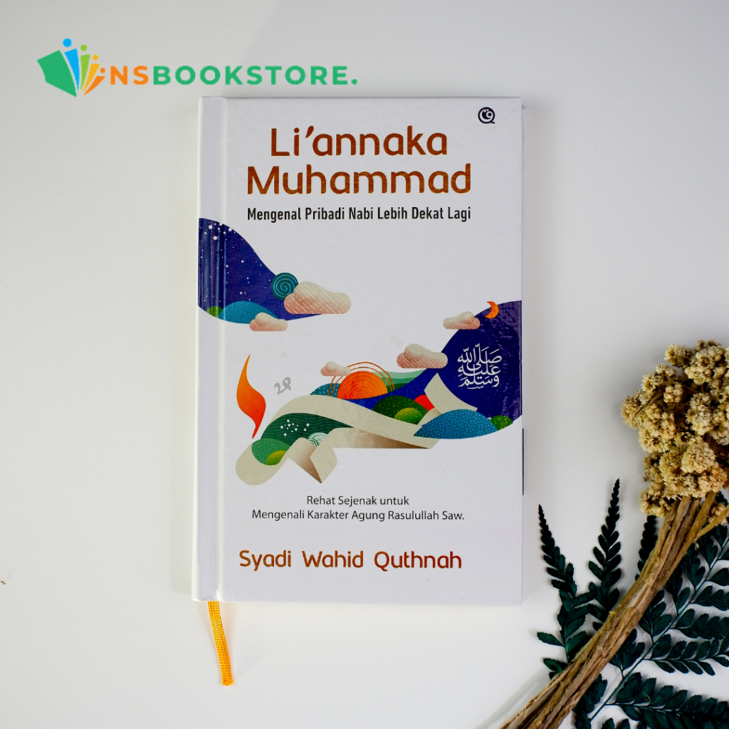 [ NS BOOKSTORE ] Buku Sirah Nabawiyah: Liannaka Muhammad Mengenal Pribadi Nabi Lebih Dekat lagi