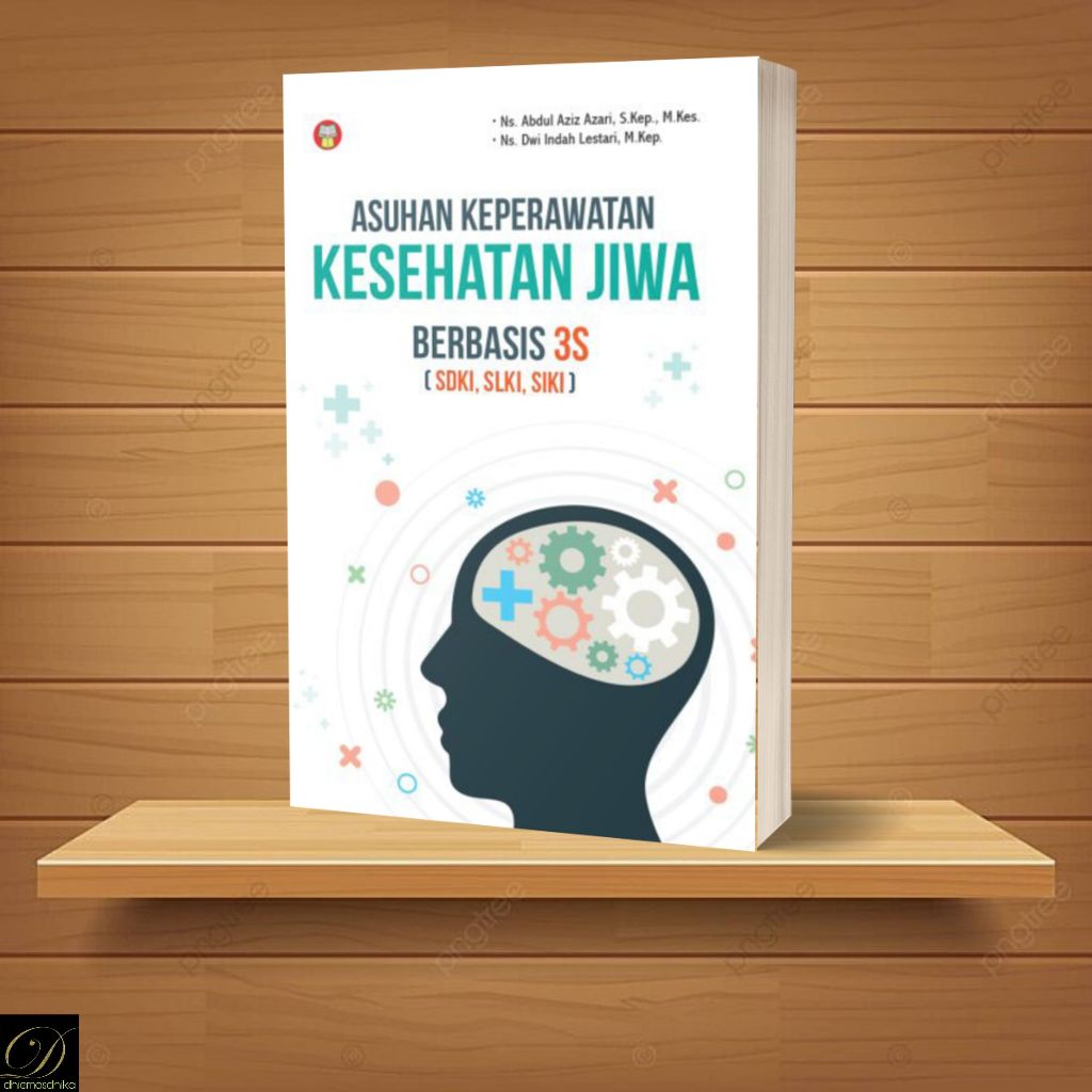 Buku Asuhan Keperawatan Kesehatan Jiwa Berbasis 3S (SDKI, SLKI, SIKI)