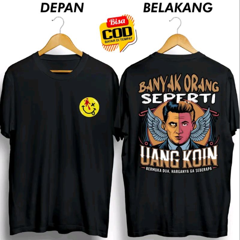 KAOS KATA KATA BANYAK ORANG SEPERTI UANG KOIN BERMUKA DUA TAPI BERADA HARGA