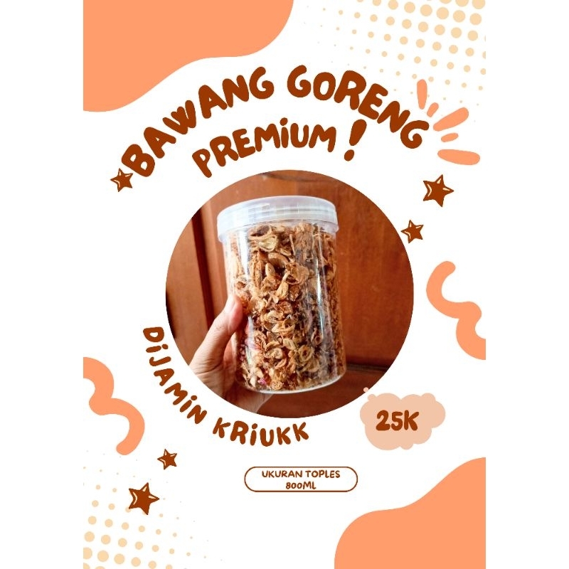 

Bawang goreng premium, bawang goreng brebes premium, bawang goreng ketupat sayur, bubur ayam, bakso dll ukuran 800ml berat 190gram