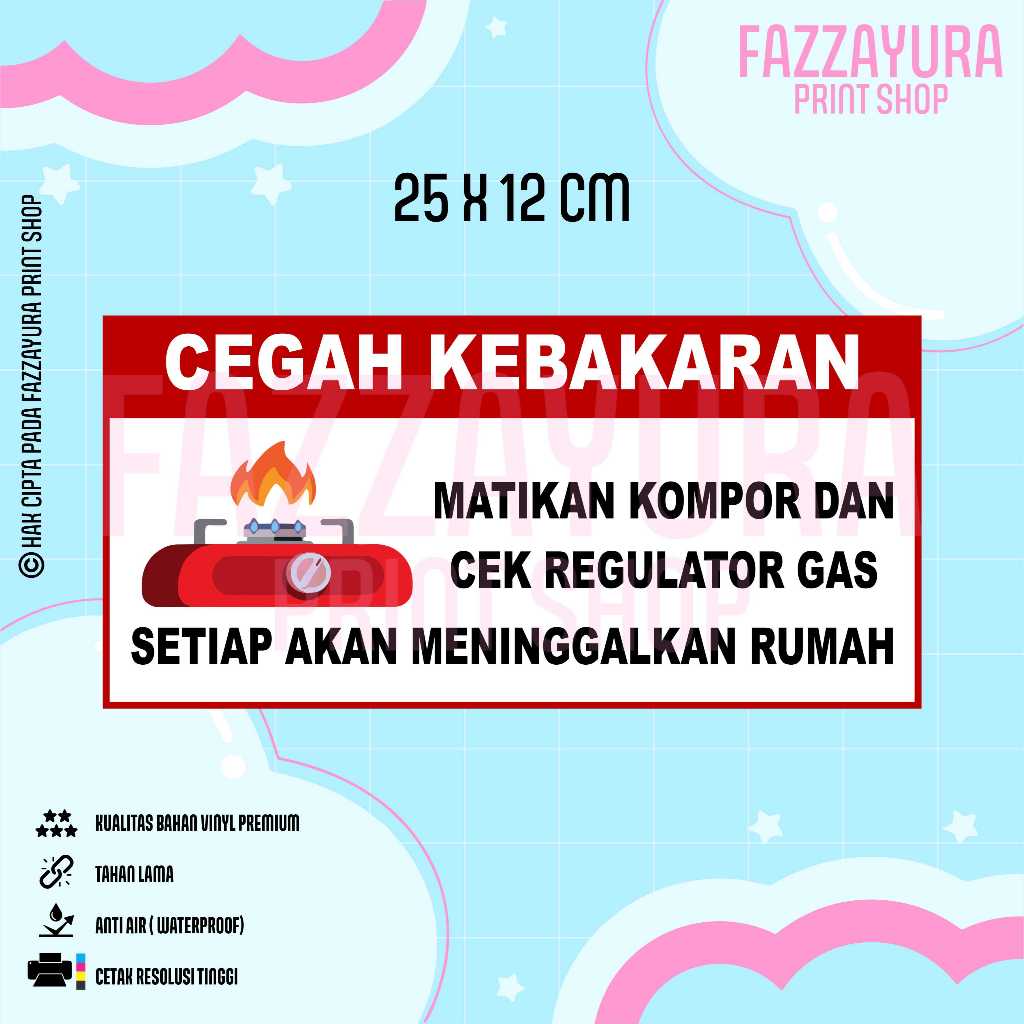

STICKER CEGAH KEBAKARAN MATIKAN KOMPOR DAN CEK REGULATOR GAS SETIAP AKAN MENINGGALKAN RUMAH 25 X 12 CM
