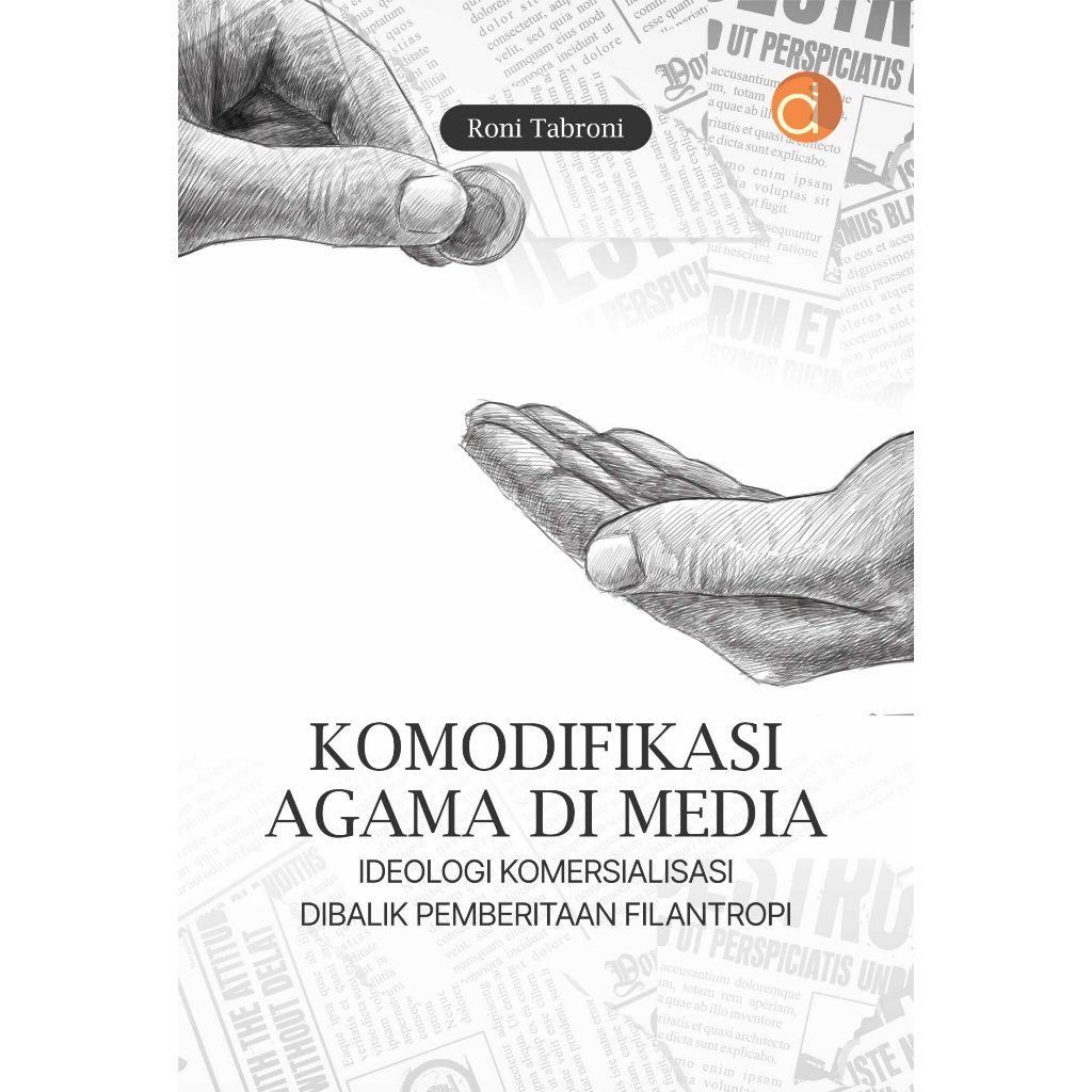 Buku Komodifikasi Agama di Media Ideologi Komersialisasi Dibalik Pemberitaan Filantropi - Roni Tabro
