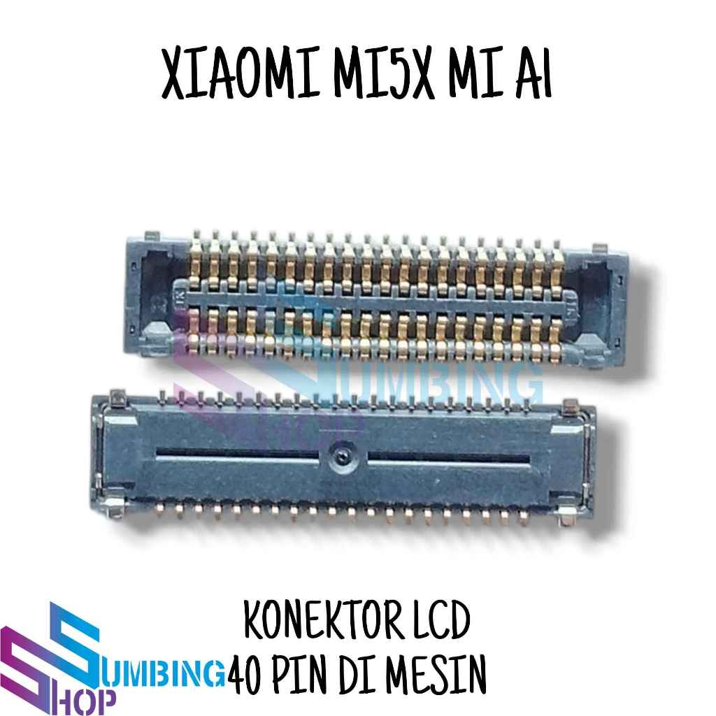 Konektor Lcd Soket Connector Lcd Fpc Xiaomi Mi5X  Mi 5X Mi A1 40 Pin Di mesin