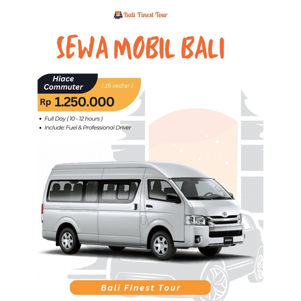 Bali Finest - Hiace Commuter + Driver (15 seat) | Tour Bali | Transport Bali | Tour Grup di Bali | S