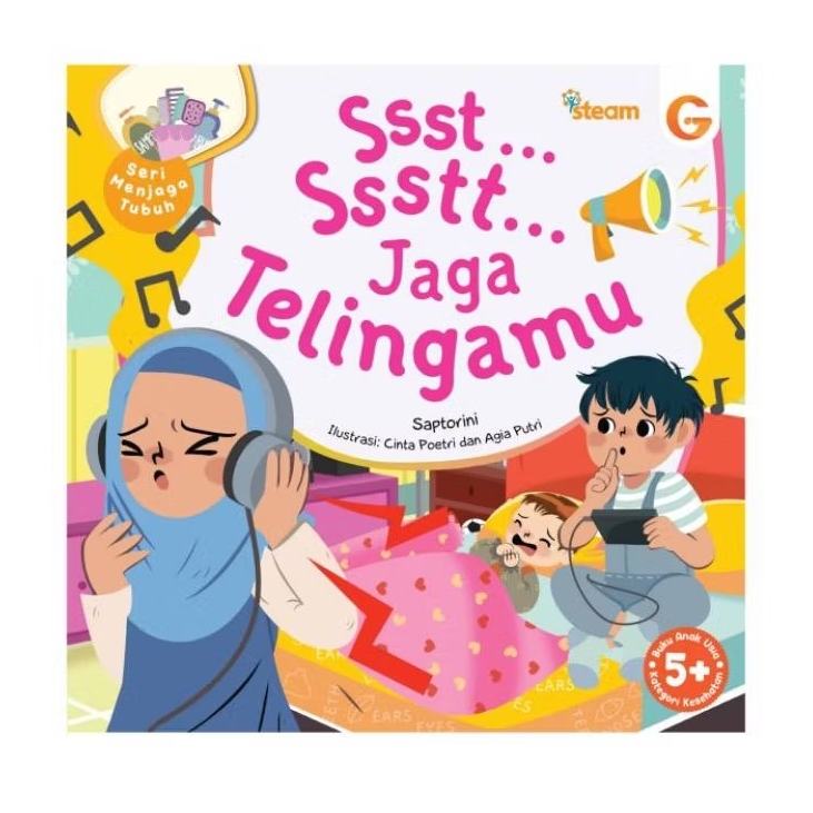Buku Cerita Anak, Seri Menjaga Tubuh : Ssst... Ssstt... Jaga Telingamu - Saptorini