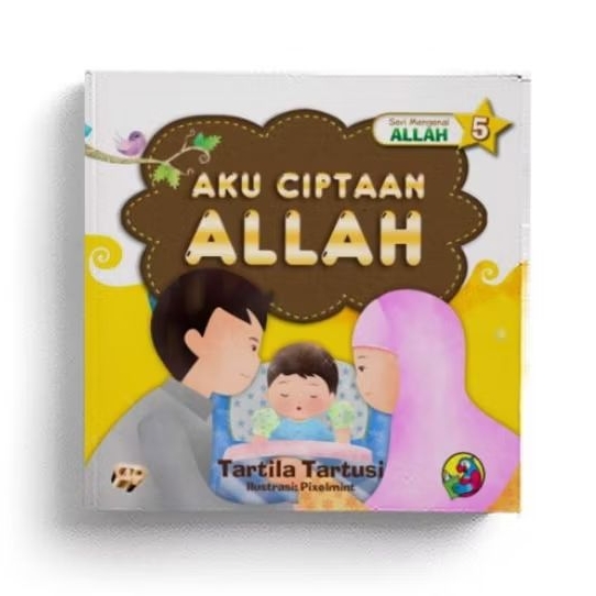 Buku Islami Anak, Seri Mengenal Allah : Aku Ciptaan Allah - Tartila Tartusi