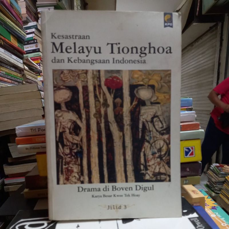 KESASTRAAN MELAYU TIONGHOA DAN KEBANGSAAN INDONESIA DRAMA DI BOVEN DIGUL KARYA BESAR KWEE TEK HOAY J