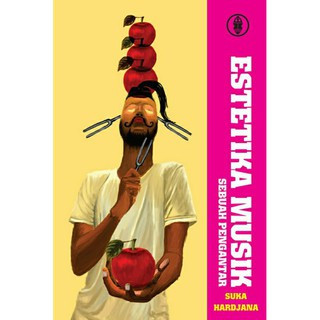 ESTETIKA MUSIK SEBUAH PENGANTAR-buku musik-buku estetika-suka hardjana