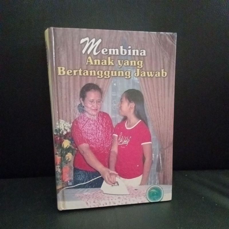 BUKU MEMBINA ANAK YANG BERTANGGUNG JAWAB