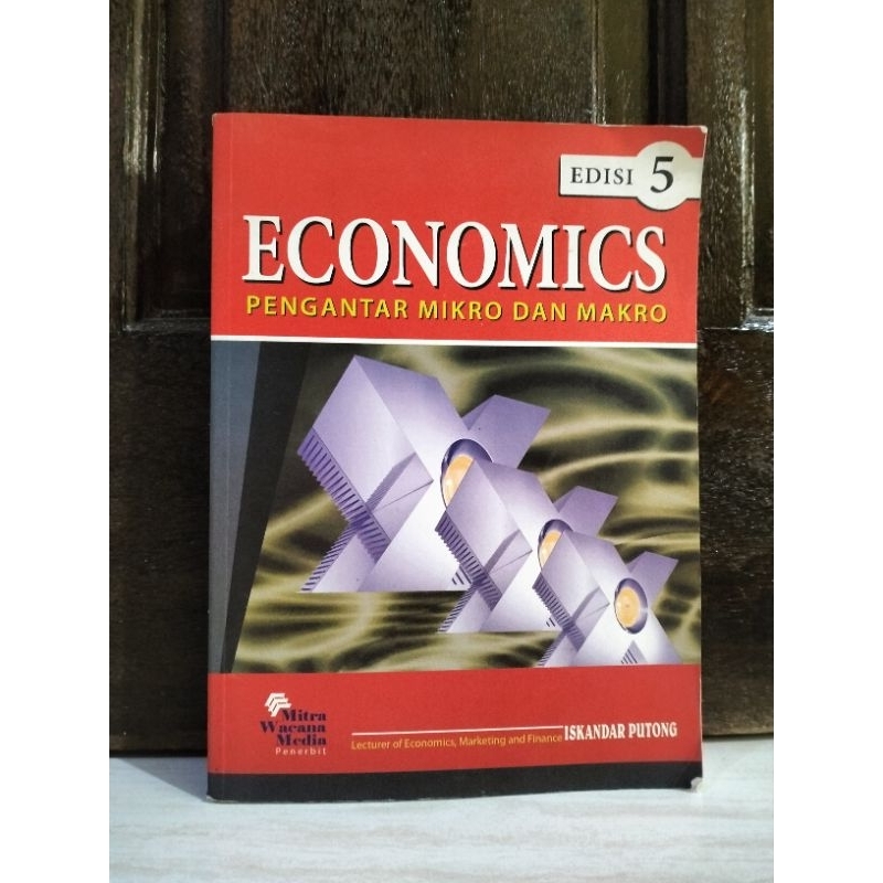ECONOMICS PENGANTAR MIKRO DAN MAKRO EDISI 5 - ISKANDAR PUTONG