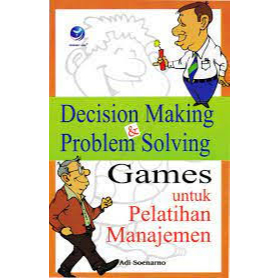 Penerbit Andi - Decision Making Dan Problem Solving Games Untuk Pelatihan Manajemen / Problem Solvin