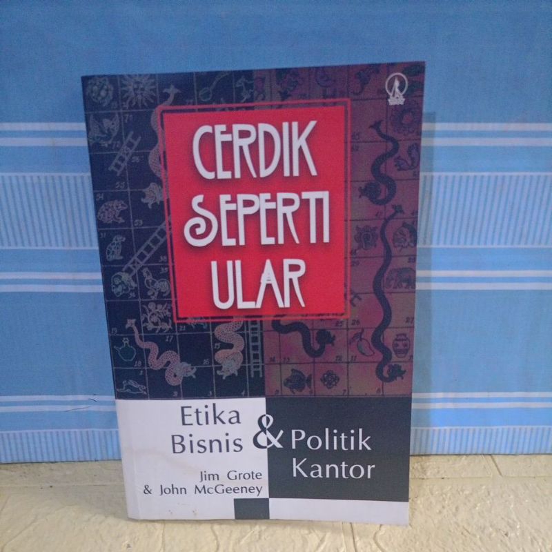 Cerdik Seperti Ular (etika bisnis & politik kantor) by Jim Grote