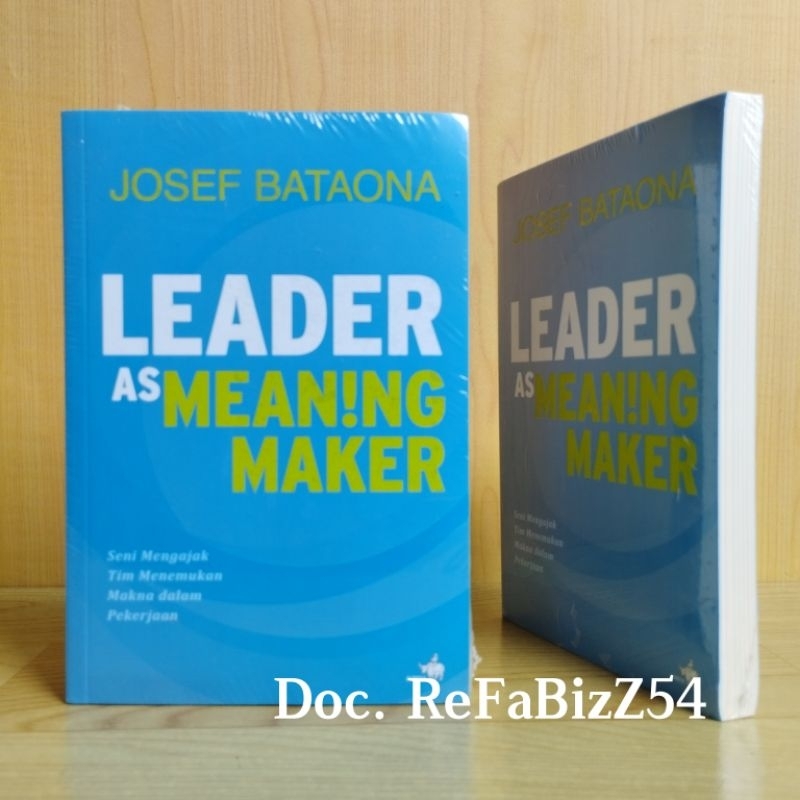Leader As Meaning Maker - Seni Mengajak Tim Menemukan Makna Dalam Pekerjaan