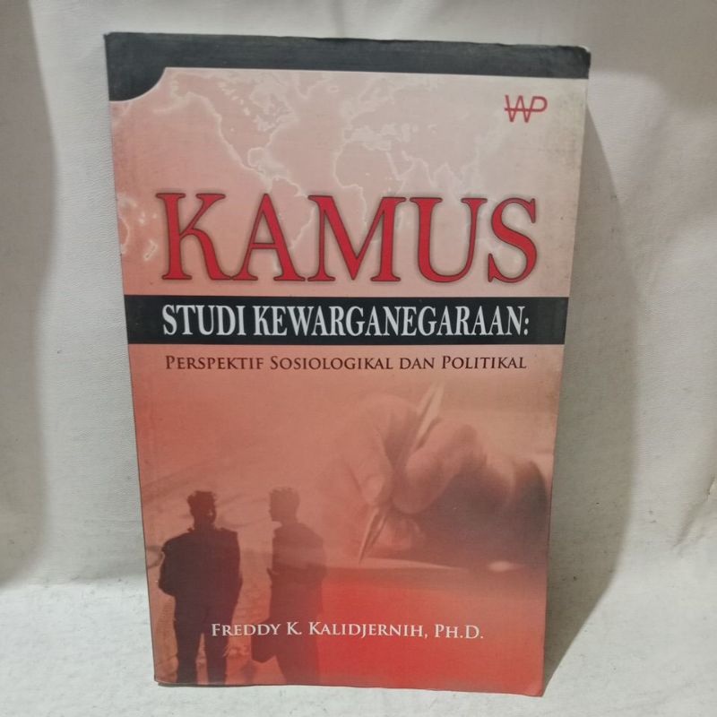Buku Kamus Studi Kewarganegaraan Perspektif Sosiologikal Dan Politikal -Freddy K. Kalidjernih, Ph.D.