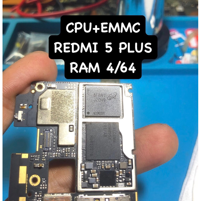iC CPU & EMMC Redmi 5 Plus Ram 4/64