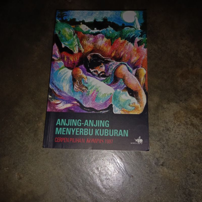 anjing-anjing menyerbu kuburan (kumpulan cerpen kompas 1997)