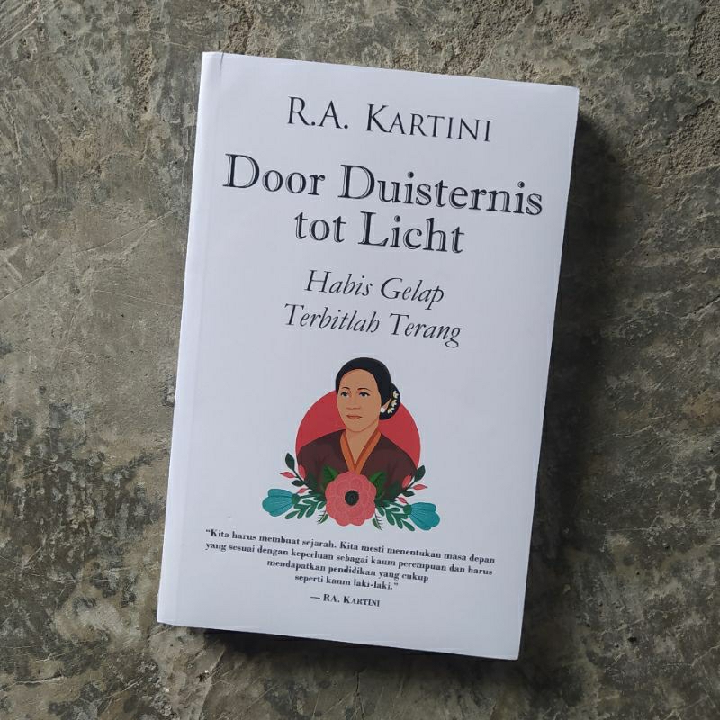 Habis Gelap Terbitlah Terang - Door Duisternis tot Licht - R. A. Kartini - Narasi