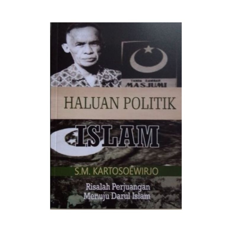 (ORIGINAL) HALUAN POLITIK ISLAM-SM Kartosoewirjo