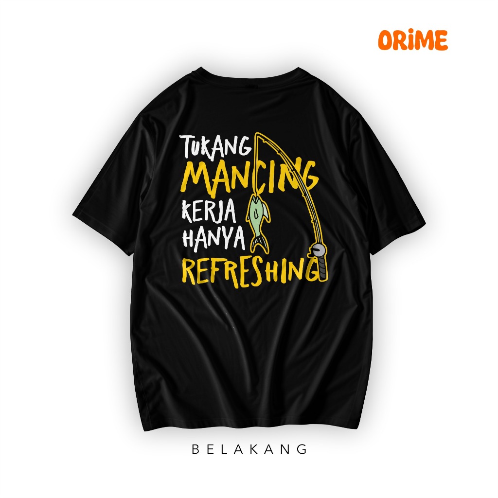 {ORIME} Kaos Tukang Mancing Kerja Cuma Refreshing|KaosDistroCowo|KaosPria|KaoOri|KaosDistroMancing