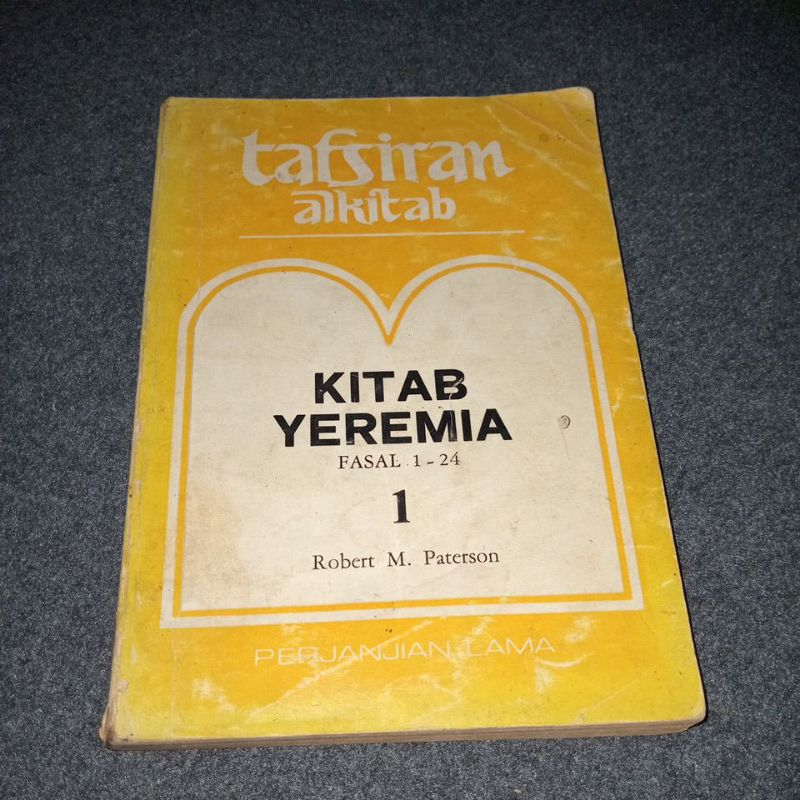 BUKU TAFSIRAN ALKITAB - KITAB YEREMIA FASAL 1 - 24 1 - ROBERT M PATERSON