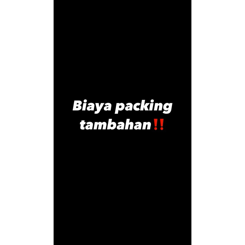 

tambahan packing (box, bublewrap)