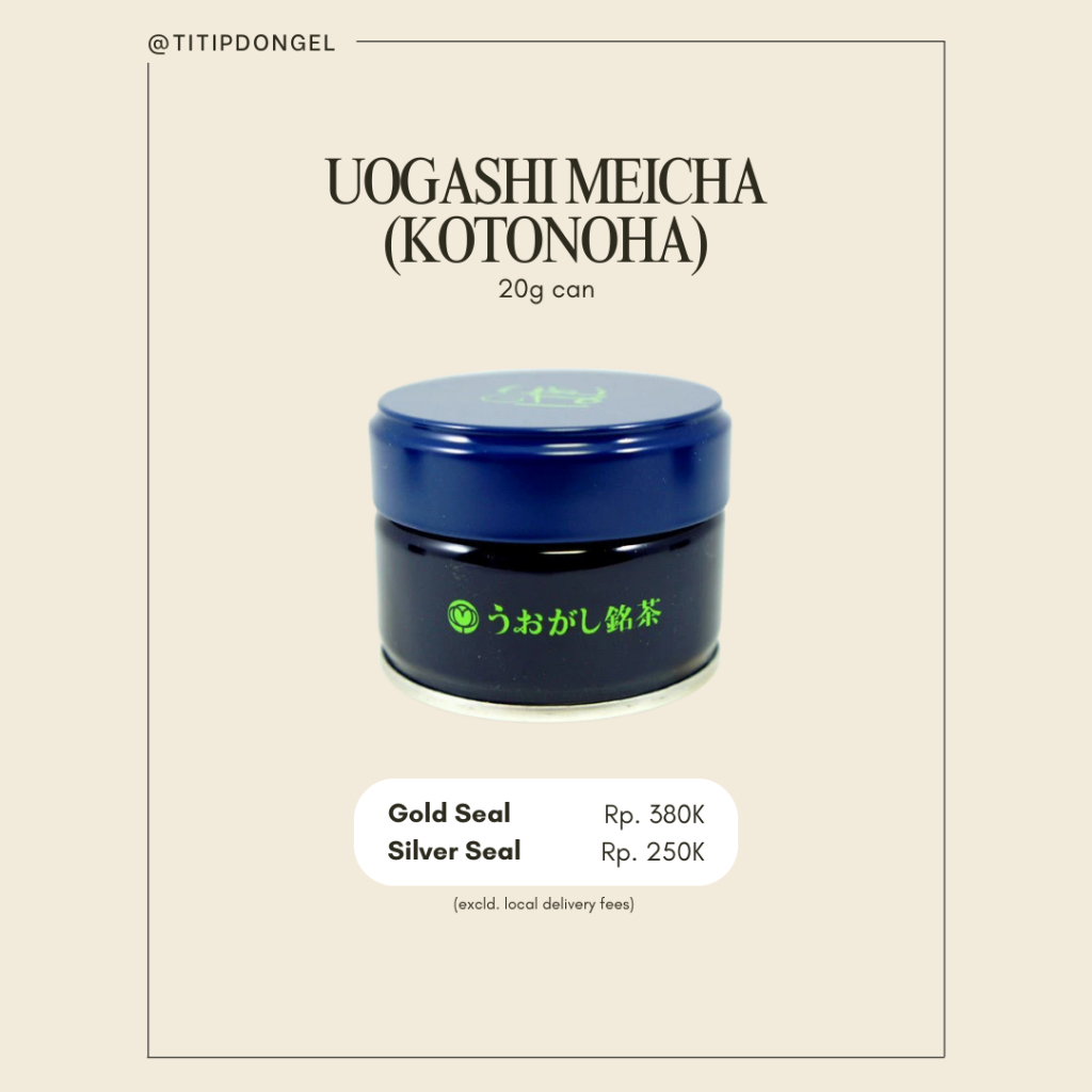 

Uogashi Meicha (Kotonoha) Matcha Powder / Gold Seal / Silver Seal - PO JASTIP JEPANG