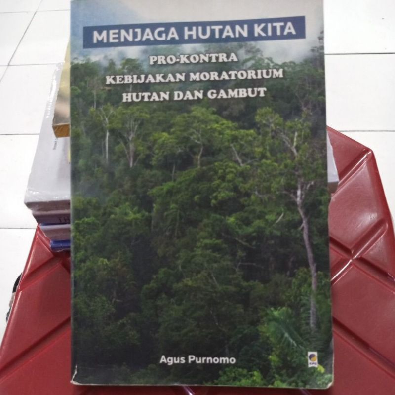 MENJAGA HUTAN KITA PRO KONTRA KEBIJAKAN MORATORIUM HUTAN DAN GAMBUT