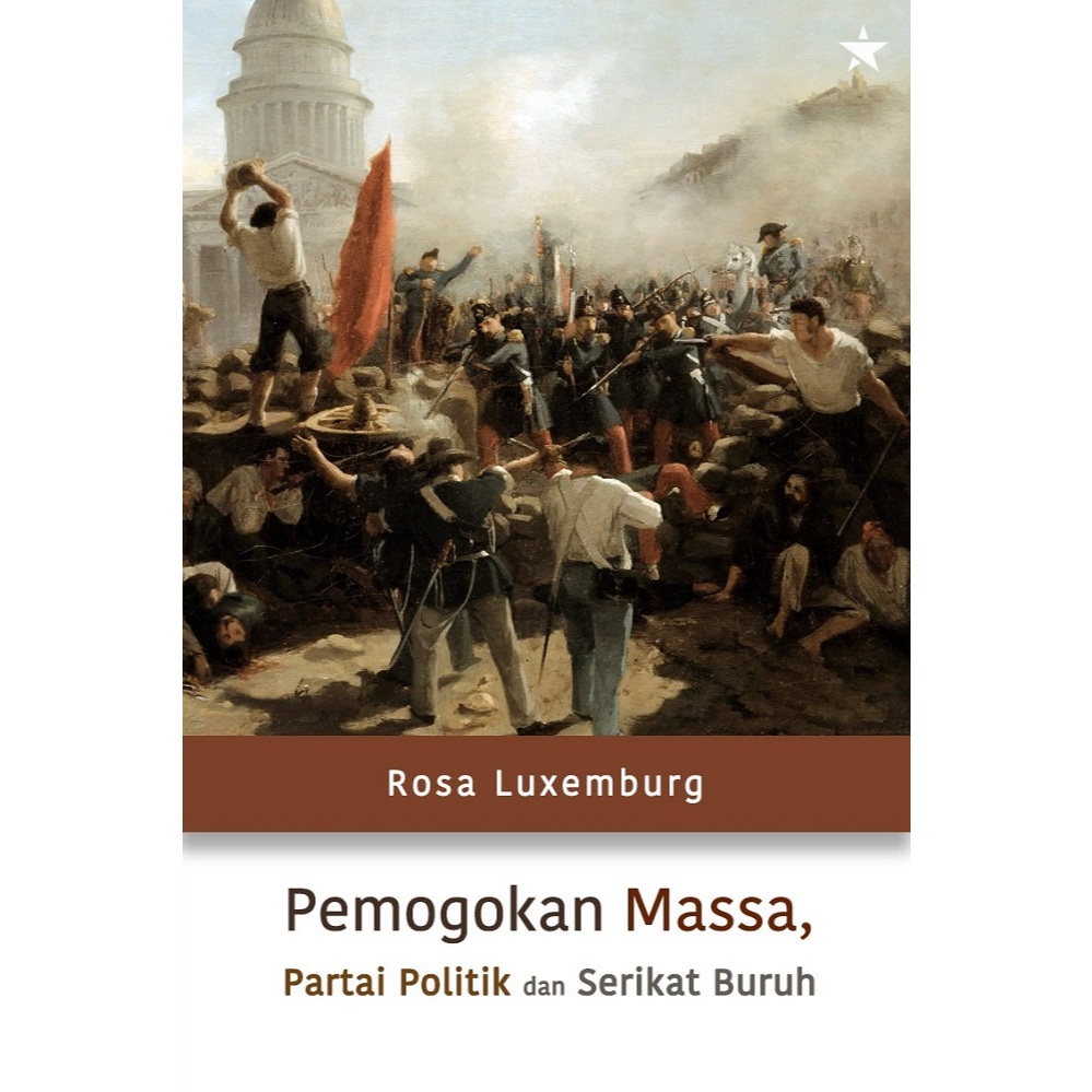 PEMOGOKAN MASSA, PARTAI POLITIK DAN SERIKAT BURUH - Rosa Luxemburg