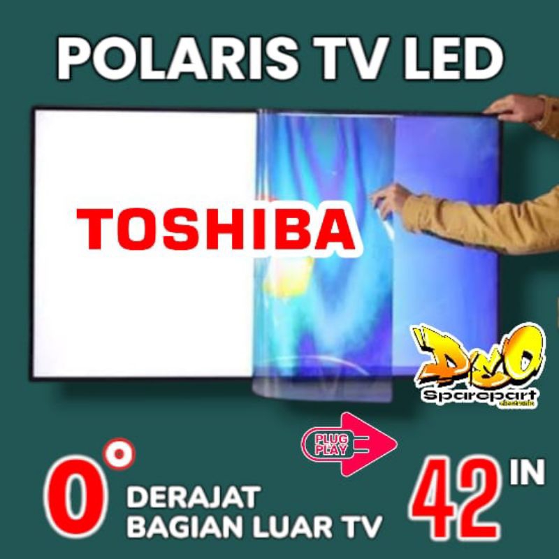 POLARIS TV LED TOSHIBA 42 INC 0 DERAJAT LAPISAN BAGIAN LUAR TV LCD POLARISER POLARIZER TV TOSHIBA