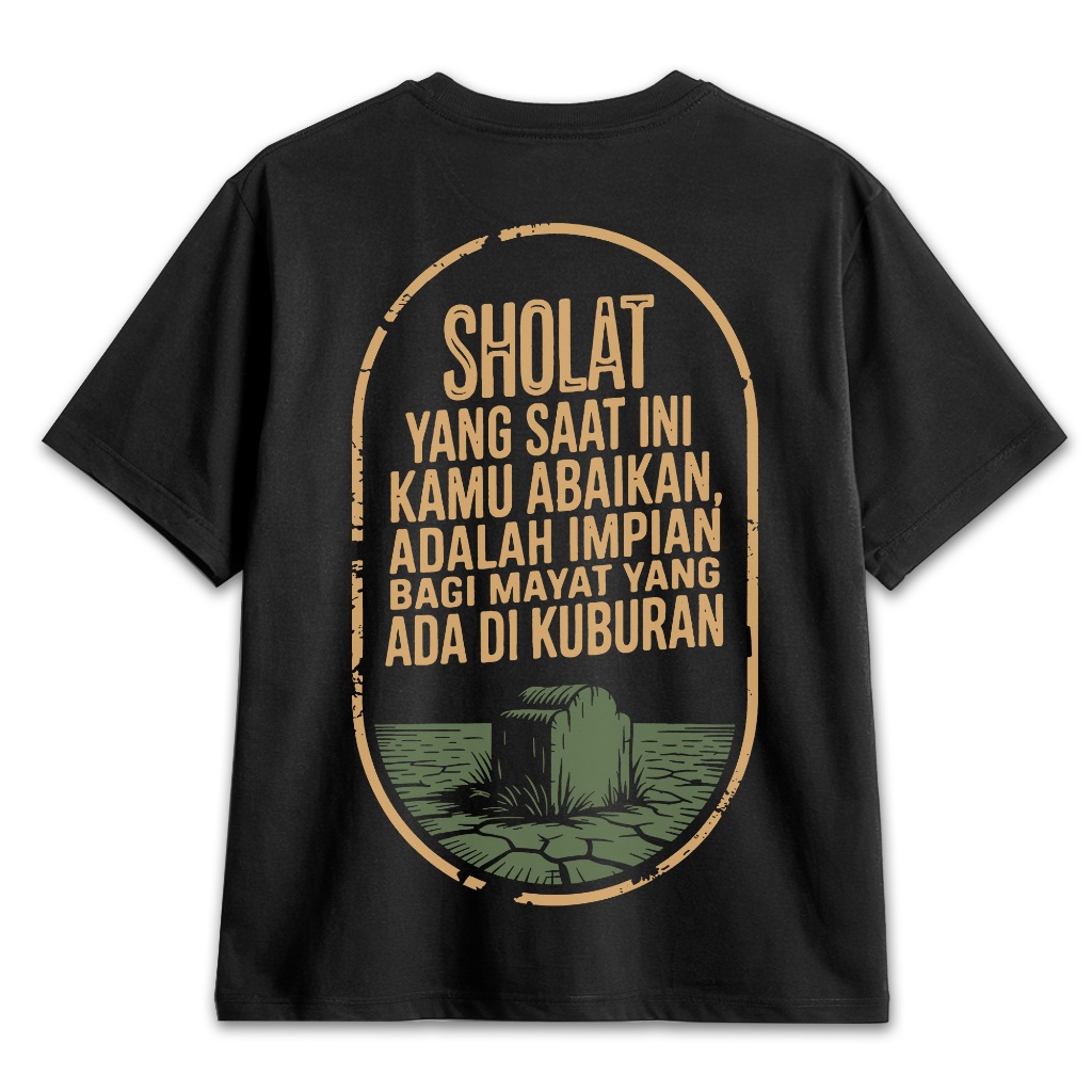 Kaos Dakwah Kaos Santri Baju Muslim Sholat Yang Saat Ini Kamu Abaikan Adalah Impian Bagi Mayat Yang 