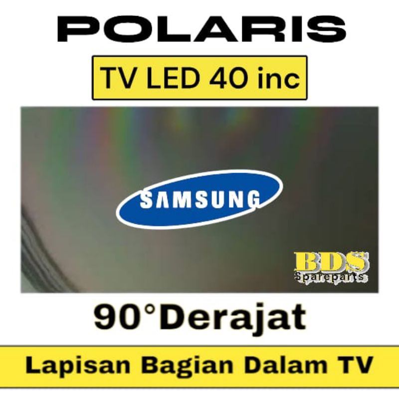 POLARIS TV LED SAMSUNG 40 INC 90 DERAJAT LAPISAN BAGIAN DALAM TV LCD POLARISER POLARIZER TV SAMSUNG