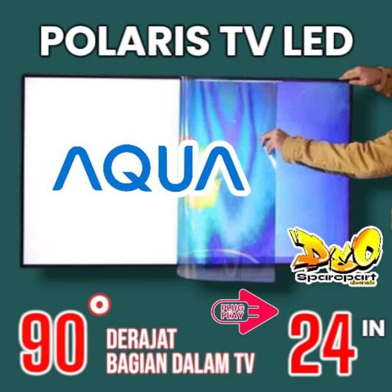 POLARIS TV LED AQUA 24 INC 90 DERAJAT LAPISAN BAGIAN DALAM TV LCD POLARISER POLARIZER TV AQUA