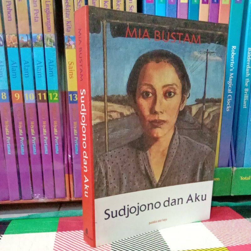 MIA BUSTAM SUDJOJONO DAN AKU CATATAN MIA BUSTAM ISTRI PERTAMA SANG PELUKIS