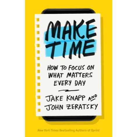 Make Time Jake Knapp, John Zeratsky
