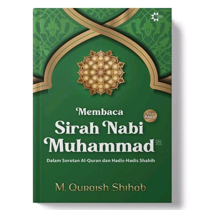 Membaca Sirah Nabi Muhammad Saw - Dalam Sorotan Al-Quran dan Hadis-Hadis Shahih - M. Quraish Shihab 