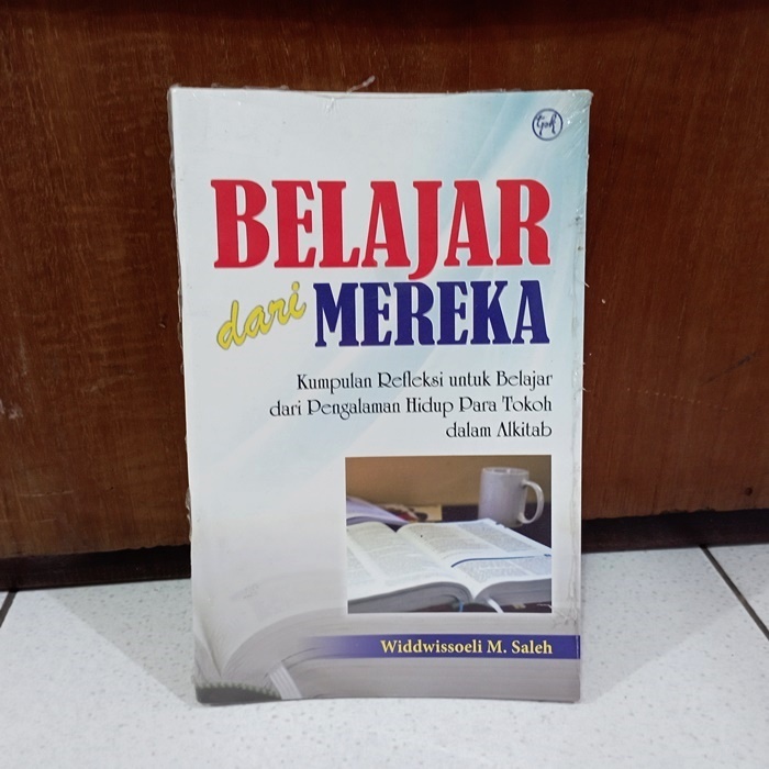 BELAJAR DARI  MEREKA - Kumpulan Refleksi untuk Belajar dari Pengalaman Hidup Para Tokoh dalam Alkita