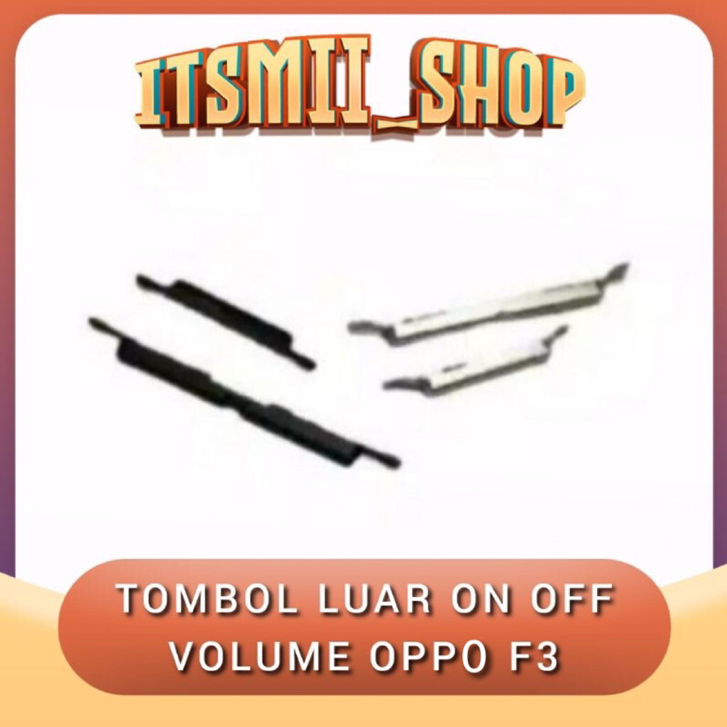 TOMBOL LUAR POWER ON OFF & VOLUME OPP0 F3 TOMBOL ON OFF VOLUME POWER LUAR OPP0 F3