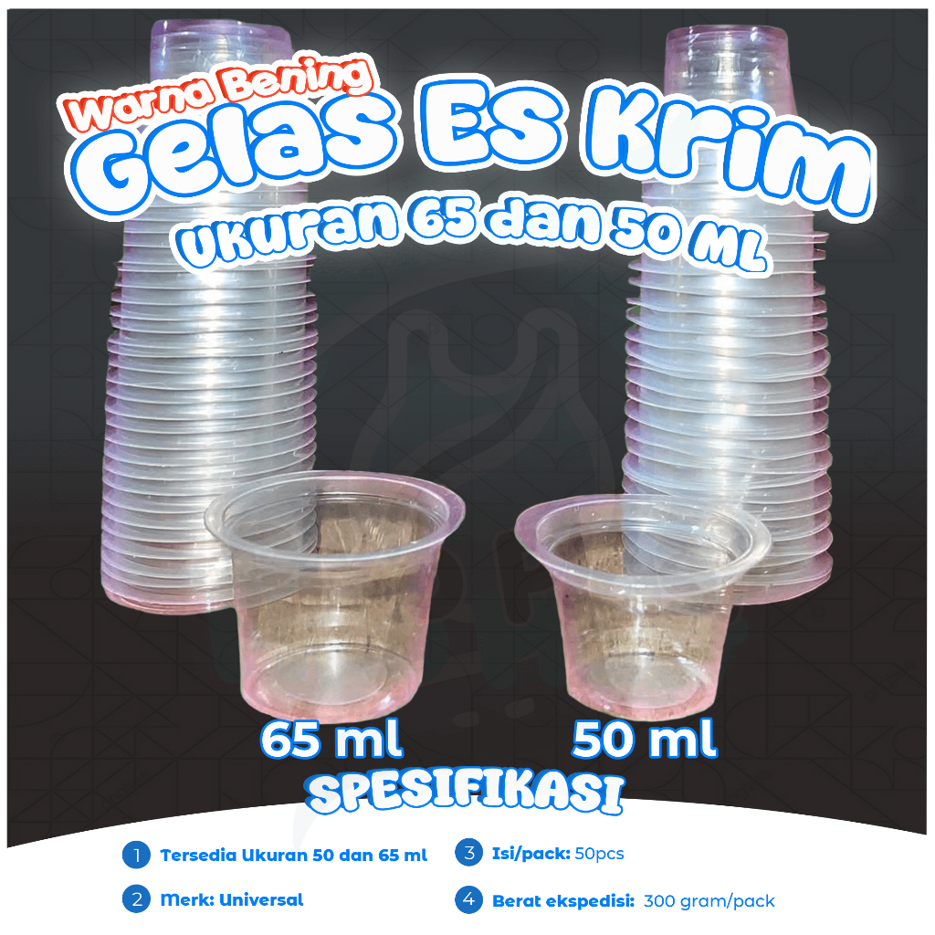 Gelas Es Krim UNIVERSAL Ukuran 50 , 65 ml Isi 50 Pcs Bening , Putih Susu / Cup Agar / Sambal / Jelly
