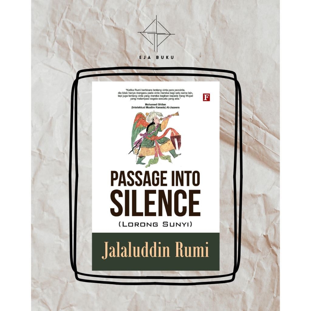 PASSAGE INTO SILENCE (LORONG SUNYI) JALALUDDIN RUMI