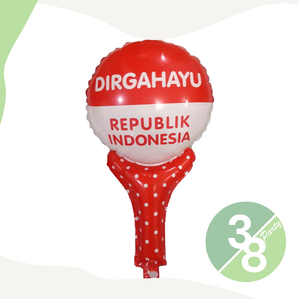 Balon Pentungan Merah Putih Dirgahayu Republik Indonesia I Love Indonesia